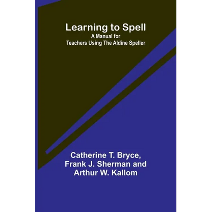 Learning to Spell: A Manual for Teachers Using the Aldine Speller - Paperback