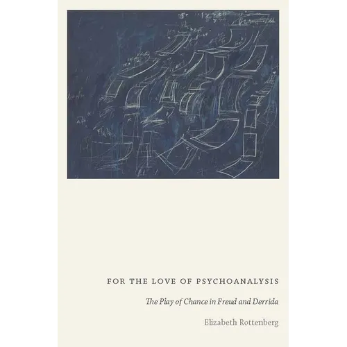 For the Love of Psychoanalysis: The Play of Chance in Freud and Derrida - Paperback