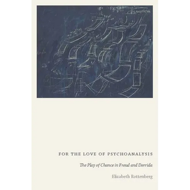 For the Love of Psychoanalysis: The Play of Chance in Freud and Derrida - Paperback