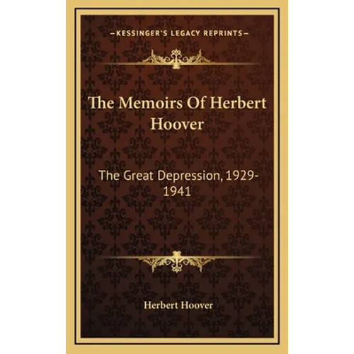 The Memoirs Of Herbert Hoover: The Great Depression, 1929-1941 - Hardcover