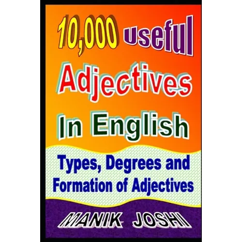 10,000 Useful Adjectives In English: Types, Degrees and Formation of Adjectives - Paperback