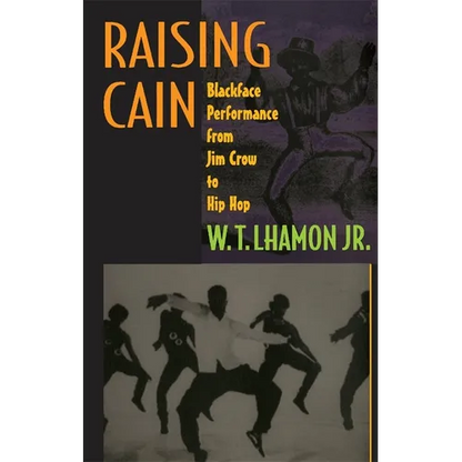 Raising Cain: Blackface Performance from Jim Crow to Hip Hop - Paperback