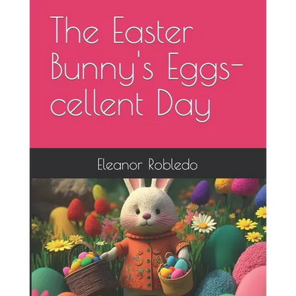 The Easter Bunny's Eggs-cellent Day - Paperback