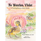 No Worries, Violet: A Teaching Resource About Anxiety - Hardcover
