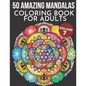 50 Amazing Mandalas Coloring Book For Adults: An Adult Coloring Book With 50 Big And Detailed Mandala Designs, High-Quality Paper, White Background, F - Paperback