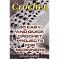 Crochet: 30 Easy And Quick Crochet Projects For Beginners - Paperback