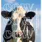 Cow Cow Cow: a book for cow obsessed kids - Hardcover