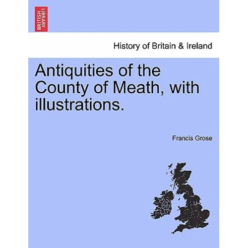 Antiquities of the County of Meath, with Illustrations. - Paperback