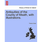Antiquities of the County of Meath, with Illustrations. - Paperback