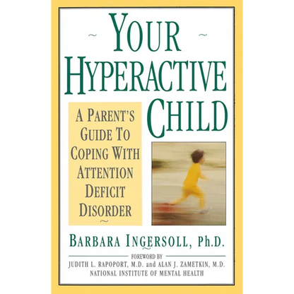 Your Hyperactive Child: A Parent's Guide to Coping with Attention Deficit Disorder - Paperback