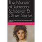 The Murder of Rebecca Schaeffer & Other Stories - Paperback
