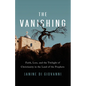 The Vanishing: Faith, Loss, and the Twilight of Christianity in the Land of the Prophets - Hardcover