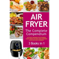 Air Fryer: The Complete Air Fryer CookBook. 3 books in 1: Air Fryer CookBook For Beginners, Keto Air Fryer CookBook, Instant Vort - Paperback