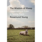 The Wisdom of Sheep: Observations from a Family Farm - Hardcover