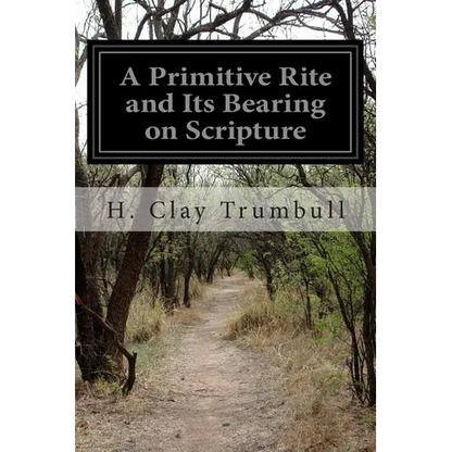 A Primitive Rite and Its Bearing on Scripture - Paperback