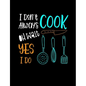 I Don't Always Cook Oh Wait Yes I Do: Funny Quotes and Pun Themed College Ruled Composition Notebook - Paperback