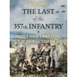 The Last of the 357th Infantry: Harold Frank's WWII Story of Faith and Courage - Hardcover