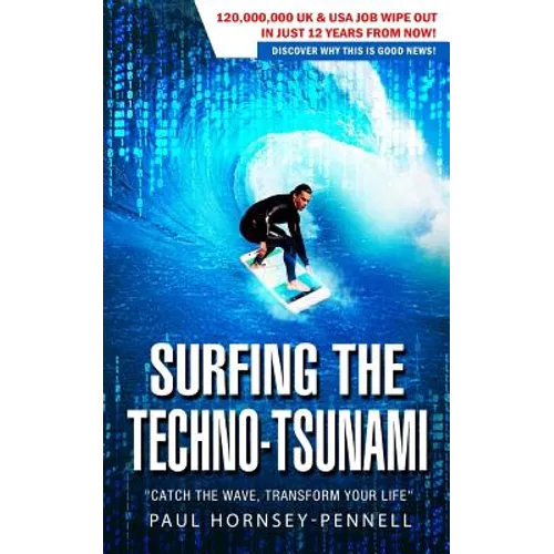 Surfing The Techno-Tsunami: Catch The Wave, Transform Your Life - Paperback