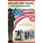 World War I Army Training by San Francisco Bay: The Story of Camp Fremont - Hardcover