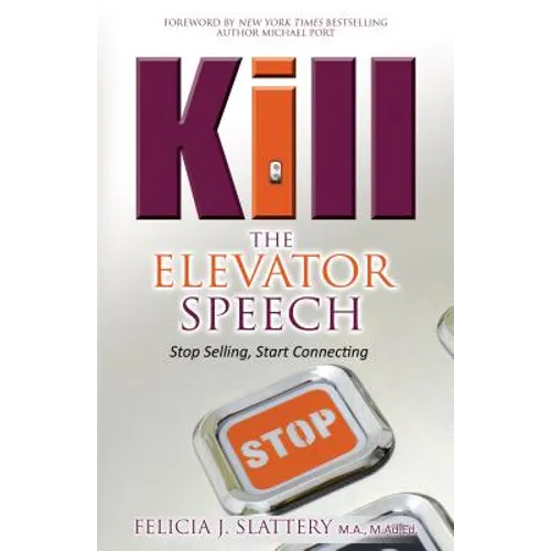 Kill the Elevator Speech: Stop Selling, Start Connecting - Paperback
