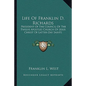 Life Of Franklin D. Richards: President Of The Council Of The Twelve Apostles Church Of Jesus Christ Of Latter-Day Saints - Paperback