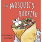 The Mosquito Burrito: A Hilarious, Rhyming Children's Book:: A Hilarious, Rhyming Children's Book - Hardcover