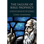 The Failure of Bible Prophecy: A Skeptic's Review of the Evidence - Paperback