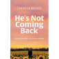 He's Not Coming Back: Rewriting Life after Loss: a Path to Healing - Paperback