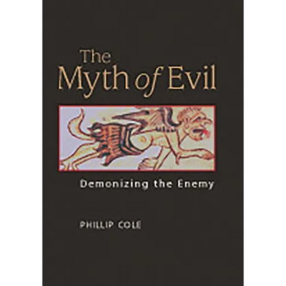 The Myth of Evil: Demonizing the Enemy - Hardcover