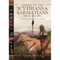 Armies of the Scythians and Sarmatians 700 BC to AD 450: Weapons, Equipment and Tactics - Hardcover