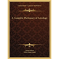 A Complete Dictionary of Astrology - Hardcover