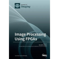 Image Processing Using FPGAs - Paperback