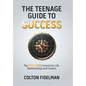 The Teenage Guide to Success: The TICK TOCK Formula for Life, Relationships and Careers - Hardcover