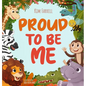 Proud to Be Me: A Rhyming Picture Book About Friendship, Self-Confidence, and Finding Beauty in Differences - Hardcover