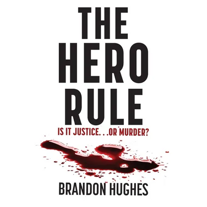 The Hero Rule: Is It Justice...Or Murder - Paperback