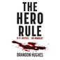 The Hero Rule: Is It Justice...Or Murder - Paperback