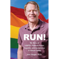 Run!: My Story of LGBTQ+ Political Power, Equality, and Acceptance in Silicon Valley - Paperback
