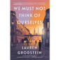 We Must Not Think of Ourselves - Library Binding