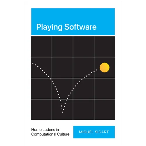 Playing Software: Homo Ludens in Computational Culture - Hardcover