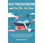 Beat Procrastination and Get The Job Done: Do You Feel Like a Lazy Bear Watching the Days Go By? Get Thing Done by Breaking Bad Habits and Find Limitl - Hardcover