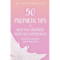50 Prophetic Tips to Help You Organize Your Life Experiences: This Book is Sent Forth by the Holy Spirit - Paperback
