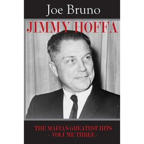 Jimmy Hoffa: The Mafia's Greatest Hits - Volume Three - - Paperback