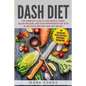 DASH Diet: The Complete Guide to Lose Weight, Lower Blood Pressure, and Stop Hypertension Fast With 60 Delicious and Easy DASH Diet Recipes - Paperback
