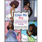 Color My Fro: A Natural Hair Coloring Book for Big Hair Lovers of All Ages - Paperback