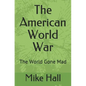 The American World War: The World Gone Mad - Paperback