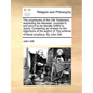 The Prophecies of the Old Testament, Respecting the Messiah, Consider'd; And Prov'd to Be Literally Fulfill'd in Jesus. Containing an Answer to the Ob - Paperback