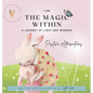 I Am the Magic Within: A Journey of Light and Wonder - Hardcover