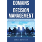 Domains of Decision Management: Management Innovation for Higher-Quality Decisions - Paperback