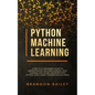 Python Machine Learning: A Practical Beginner's Guide for Understanding Machine Learning, Deep Learning and Neural Networks with Python, Scikit - Paperback