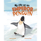 My Life as an Emperor Penguin - Hardcover